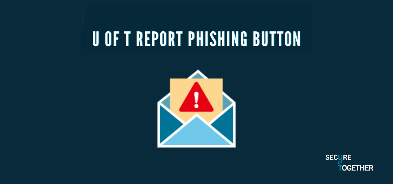 U of T report phishing button